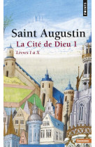 La cite de dieu , tome 1 (tome 1) - partie 1 : livres i a x