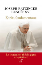 Ecrits fondamentaux - le testament theologique et spirituel