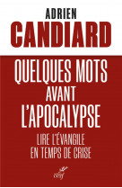 Quelques mots avant l'apocalypse : lire l'evangile en temps de crise