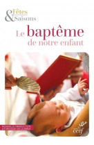 Le bapteme de notre enfant   ( a l'unite - 2023)