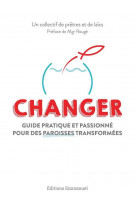 Changer - guide pratique et passionné pour des paroisses transformées