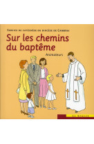 Sur les chemins du bapteme  -  animateurs