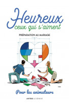 Heureux ceux qui s'aiment : preparation au mariage  -  pour les animateurs