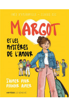 Margot et les mystères de l'amour - s'aimer pour pouvoir aimer