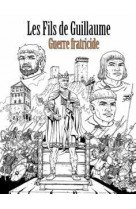 Les fils de guillaume tome 3  ( guerre fraticide)