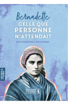 Bernadette : celle que personne n'attendait