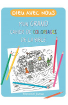 Dieu avec nous - mon grand cahier de coloriages de la bible