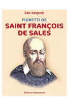 Fioretti de saint francois de sales : nouvelle edition