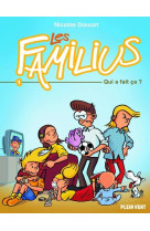 Les familius, qui a fait ca ? - tome 1