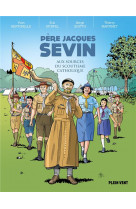 Pere jacques sevin : aux sources du scoutisme catholique