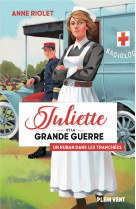 Juliette et la grande guerre t.1 : un ruban dans les tranchees