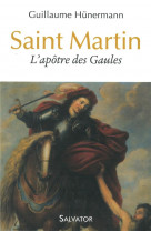 Saint martin - l apotre des gaules