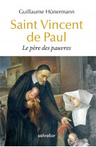 Saint vincent de paul  -  le pere des pauvres