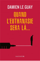 Quand l'euthanasie sera la...