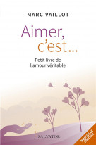 Aimer c'est... petit livre de l’amour véritable