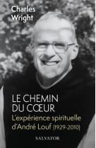 Le chemin du coeur - l experience spirituelle d andre louf (1929-2010)