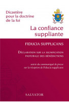 La confiance suppliante, fiducia supplicans : exhortation apostolique du saint-pere francois sur la confiance en l'amour misericordieux de dieu