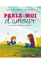 Parle-moi d'amour  -  la sexualite expliquee aux enfants