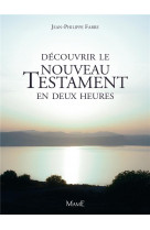 Decouvrir le nouveau testament en deux heures