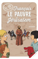 Les disciples invisibles - tome 8 - françois, le pauvre de jérusalem