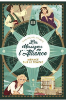 Les messagers de l'alliance tome 3 : menace sur le temple