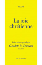 La joie chretienne - gaudete in domino - exhortation apostolique du 9 mai 1975