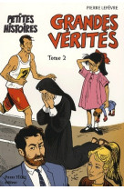 Petites histoires, grandes verites t.2