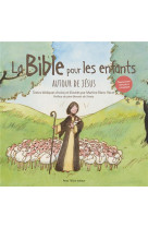 La bible pour les enfants : autour de jesus