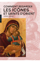 Comment regarder  les icones et saints d-orient