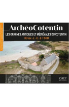 Archeocotentin - tome 2 - les origines antiques et medievales du cotentin - 30 av. j.-c. a 1500