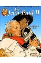 Avec jean-paul ii, l'infatigable pelerin