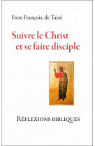 Suivre le christ et se faire disciple  -  reflexions bibliques