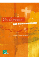 Vers la premiere des communions : livre de l' accompagnateur