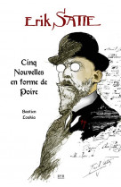 Erik satie - cinq nouvelles en forme de poire