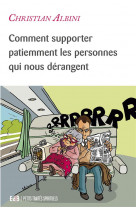 Comment supporter patiemment les personnes qui nous dérangent