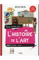 Tout savoir sur l'histoire de l'art  -  150 activites et jeux pour petits curieux