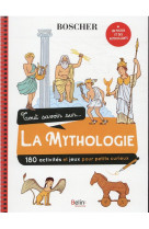 Tout savoir sur la mythologie : 150 activites et jeux pour petits curieux