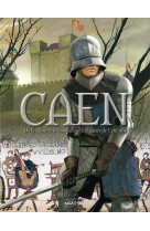 Caen en bd ( tome 1 - de guillaume le conquérant à la guerre de cent ans)