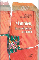 Matthieu : la parole pleine a craquer