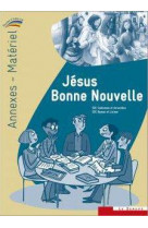 Jésus bonne nouvelle - annexes-matériel du catéchiste