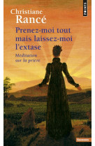 Prenez-moi tout mais laissez-moi l'extase  -  meditation sur la priere