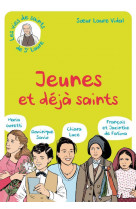 Jeunes et deja saints : dominique savio, maria goretti, chiara luce, francois et jacinthe de fatima