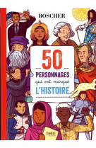 50 personnages qui ont marque l'histoire