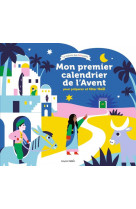 Mon premier calendrier de l-avent - pour preparer et feter noel