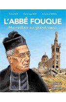 L'abbe fouque : marseillais au grand coeur