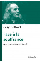 Face a la souffrance  -  que pouvons-nous faire ?