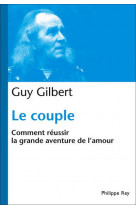 Le couple  -  comment reussir la grande aventure de l'amour