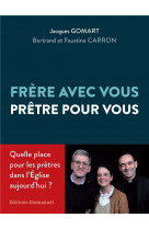 Frère avec vous, prêtre pour vous