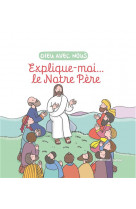 Explique-moi... le notre père