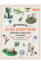 Le manuel du jeune aventurier : exploration et decouverte de la nature (2e edition)